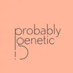 Probably Genetic